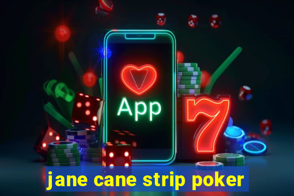 jane cane strip poker